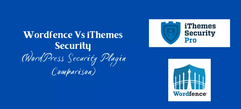 Wordfence Vs iThemes Security