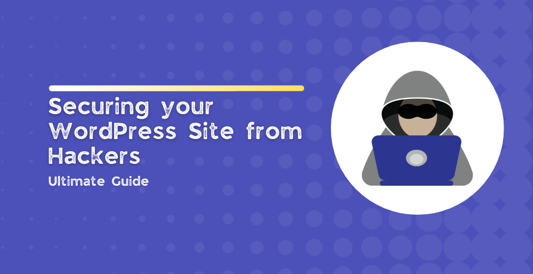 Securing your WordPress Site from Hackers